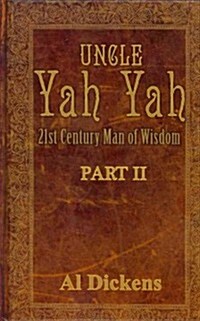Uncle Yah Yah II: 21st Century Man of Wisdom (Paperback)