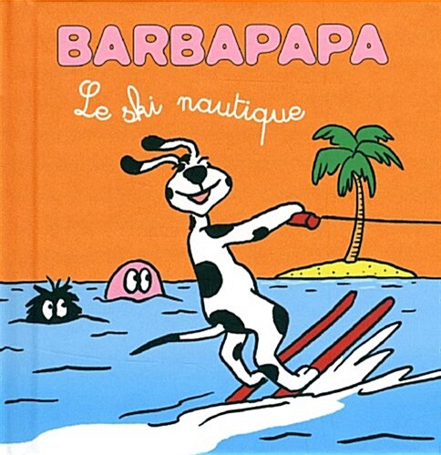 Les petites histoires de Barbouille- Le Ski nautique (Album)