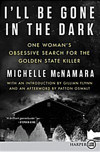 Ill Be Gone in the Dark: One Womans Obsessive Search for the Golden State Killer (Paperback)