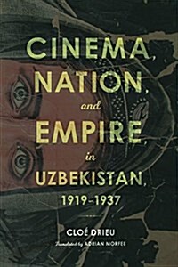 Cinema, Nation, and Empire in Uzbekistan, 1919-1937 (Hardcover)