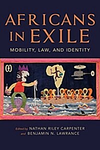 Africans in Exile: Mobility, Law, and Identity (Hardcover)