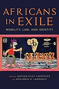 Africans in Exile: Mobility, Law, and Identity (Paperback)