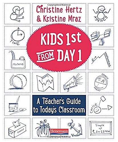 Kids First from Day One: A Teachers Guide to Todays Classroom (Paperback)