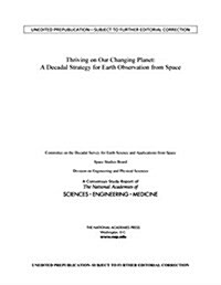 Thriving on Our Changing Planet: A Decadal Strategy for Earth Observation from Space (Paperback)