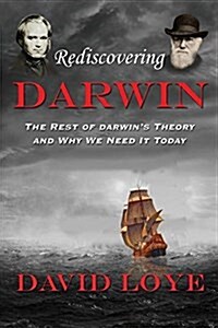 Rediscovering Darwin: The Rest of Darwins Theory and Why We Need It Today (Paperback)