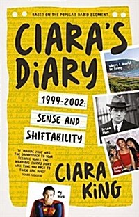 Ciaras Diary: 1999 - 2002: Sense and Shiftability (Hardcover)