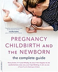 Pregnancy, Childbirth, and the Newborn: The Complete Guide (Paperback, 5)