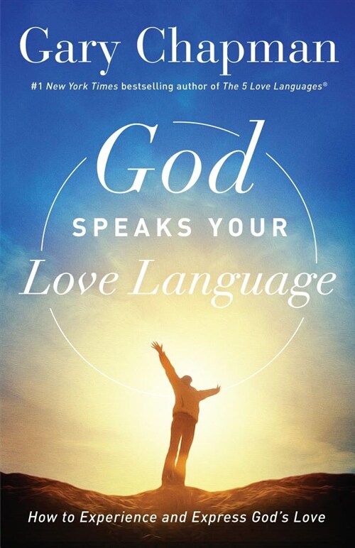 God Speaks Your Love Language: How to Experience and Express Gods Love (Paperback)