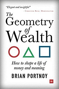The Geometry of Wealth : How to shape a life of money and meaning (Paperback)
