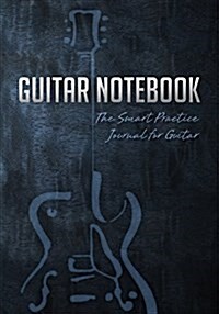 Guitar Notebook: The Smart Practice Journal for Guitar (Book + Online Bonus) (Paperback)