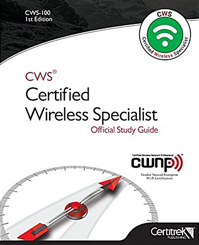 Cws-100: Certified Wireless Specialist: Official Study Guide (Paperback)