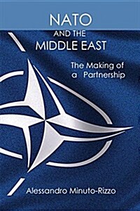 NATO and the Middle East: The Making of a Partnership (Paperback)