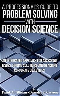 A Professionals Guide to Problem Solving with Decision Science (Hardcover)