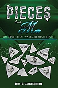 Pieces. and Me.: The Stuff That Wakes Me Up at Night (Paperback)