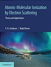Atomic-Molecular Ionization by Electron Scattering : Theory and Applications (Hardcover)