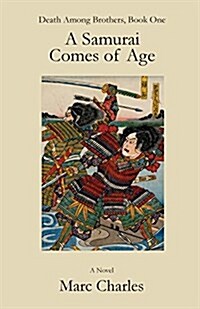 A Samurai Comes of Age: Death Among Brothers, Book One (Paperback)