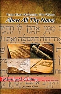 Above All Thy Name: Thou Hast Magnified Thy Word - Abridged Edition (Paperback)
