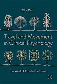 Travel and Movement in Clinical Psychology : The World Outside the Clinic (Hardcover, 1st ed. 2018)