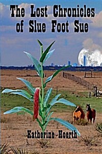 The Lost Chronicles of Slue Foot Sue: And Other Tales of the Legendary (Paperback)