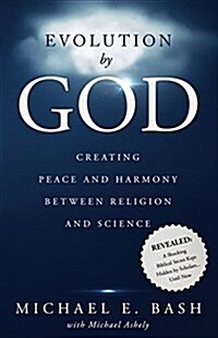 Evolution by God: Creating Peace and Harmony Between Religion and Science (Paperback)