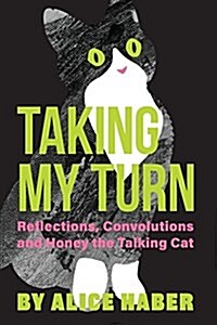 Taking My Turn: Reflections, Convolutions and Honey the Talking Cat (Paperback)