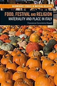 Food, Festival and Religion : Materiality and Place in Italy (Hardcover)