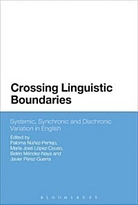 Crossing Linguistic Boundaries : Systemic, Synchronic and Diachronic Variation in English (Hardcover)