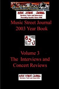 Music Street Journal: 2003 Year Book: Volume 3 - The Interviews and Concert Reviews (Paperback)