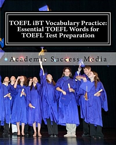 TOEFL Ibt Vocabulary Practice: Essential TOEFL Words for TOEFL Test Preparation (Paperback)