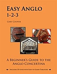 Easy Anglo 1-2-3: A Beginners Guide to the Anglo Concertina (Paperback)