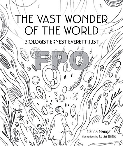 The Vast Wonder of the World: Biologist Ernest Everett Just (Hardcover)