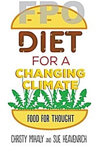 Diet for a Changing Climate: Food for Thought (Library Binding)