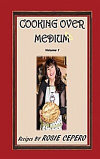 Cooking Over Medium: Volume #1 (Hardcover)