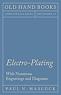 Electro-Plating - With Numerous Engravings and Diagrams (Paperback)