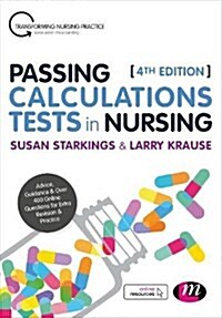Passing Calculations Tests in Nursing : Advice, Guidance and Over 400 Online Questions for Extra Revision and Practice (Hardcover, 4 Revised edition)