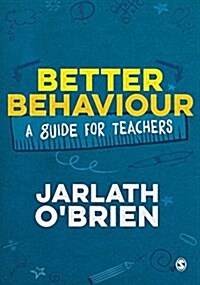 Better Behaviour : A Guide for Teachers (Hardcover)