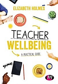 A Practical Guide to Teacher Wellbeing (Paperback)