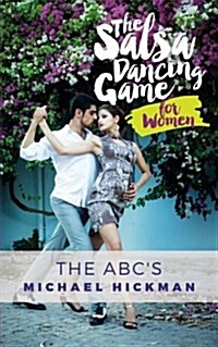 The Salsa Dancing Game for Women: The ABCs (Paperback)