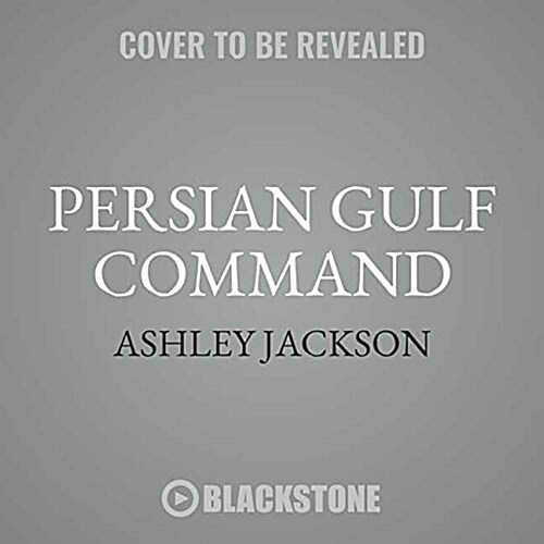 Persian Gulf Command: A History of the Second World War in Iran and Iraq (MP3 CD)