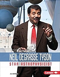 Neil Degrasse Tyson: Star Astrophysicist (Library Binding)