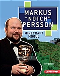 Markus Notch Persson: Minecraft Mogul (Library Binding)