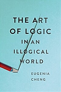 The Art of Logic in an Illogical World (Hardcover)