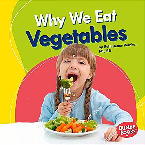 Why We Eat Vegetables (Library Binding)