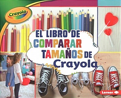El Libro de Comparar Tama?s de Crayola (R) (the Crayola (R) Comparing Sizes Book) (Paperback)