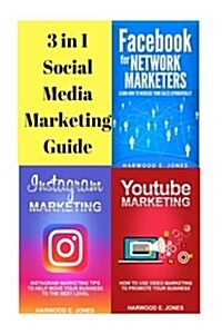 The 3 in 1 Social Media Marketing Guide (Paperback)