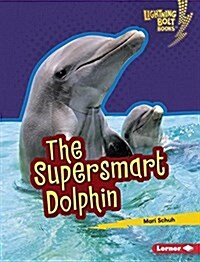 The Supersmart Dolphin (Library Binding)