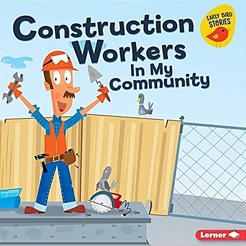 Construction Workers in My Community (Library Binding)