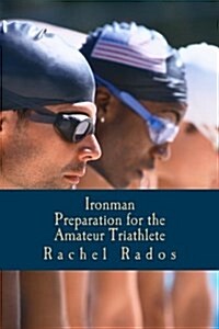 Ironman Preparation for the Amateur Triathlete (Paperback)