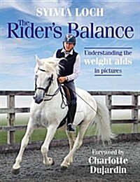 The Riders Balance: Understand the Weight AIDS in Pictures (Hardcover)