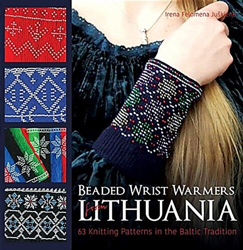 Beaded Wrist Warmers from Lithuania: 63 Knitting Patterns in the Baltic Tradition (Hardcover)